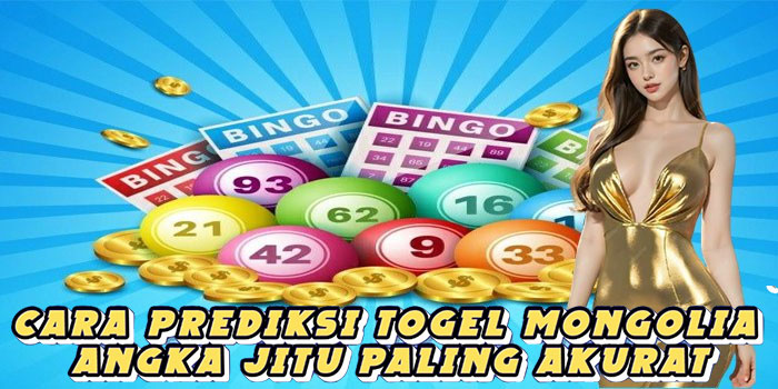 Cara Prediksi Togel Mongolia Angka Jitu Paling Akurat
