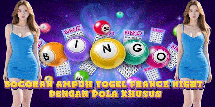 Bocoran Ampuh Togel France Night Dengan Pola Khusus