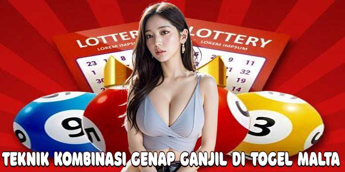 Teknik Kombinasi Genap Ganjil Di Togel Malta